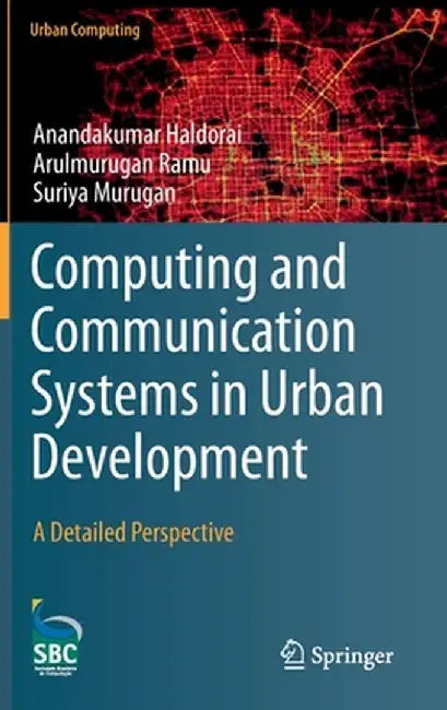 Computing and Communication Systems in Urban Development: A Detailed Perspective by Anandakumar Haldorai