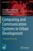 Computing and Communication Systems in Urban Development: A Detailed Perspective by Anandakumar Haldorai