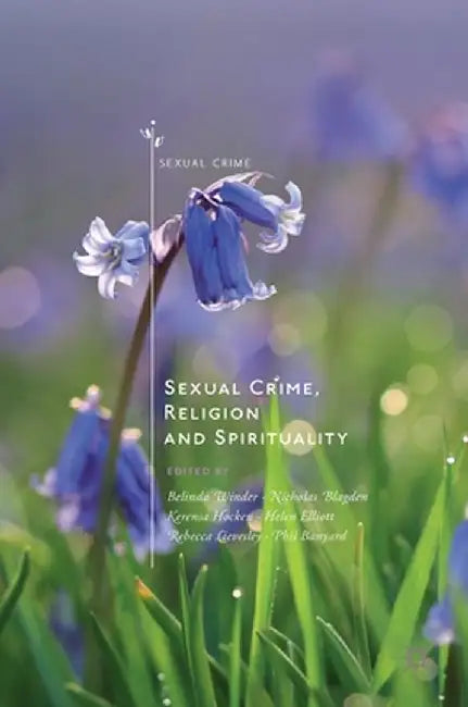 Sexual Crime, Religion and Spirituality by Belinda Winder