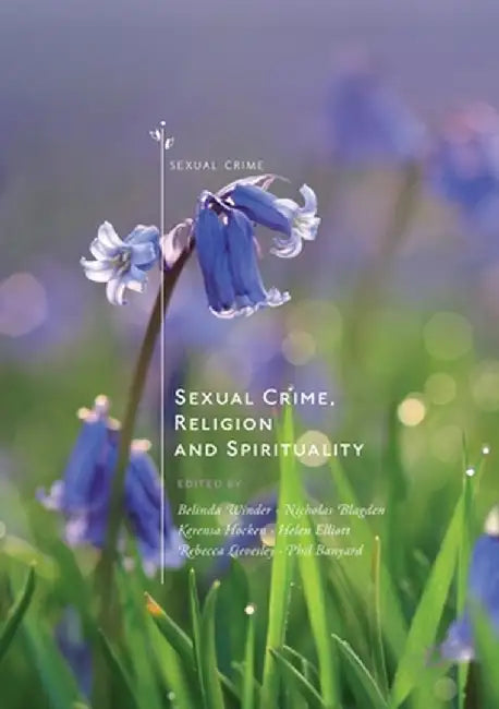 Sexual Crime, Religion and Spirituality by Belinda Winder