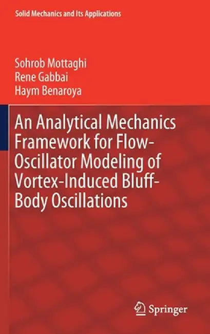 An Analytical Mechanics Framework for Flow-Oscillator Modeling of Vortex-Induced Bluff-Body Oscillations by Sohrob Mottaghi