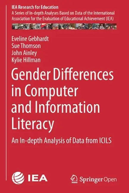 Gender Differences in Computer and Information Literacy: An In-Depth Analysis of Data from Icils by Eveline Gebhardt