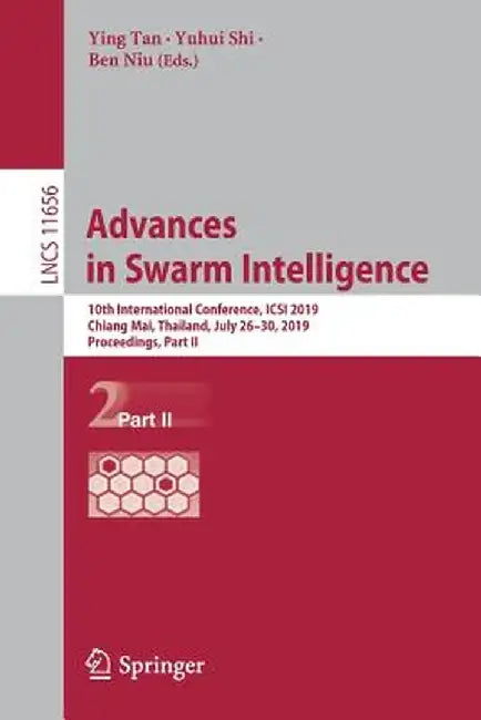 Advances in Swarm Intelligence: 10th International Conference, Icsi 2019, Chiang Mai, Thailand, July 26-30, 2019, Proceedings, Part II by Ying Tan