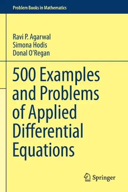 500 Examples and Problems of Applied Differential Equations by Ravi P. Agarwal