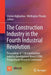 The Construction Industry in the Fourth Industrial Revolution: Proceedings of 11th Construction Industry Development Board (Cidb) Postgraduate Researc by Clinton Aigbavboa