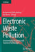 Electronic Waste Pollution: Environmental Occurrence and Treatment Technologies by Muhammad Zaffar Hashmi