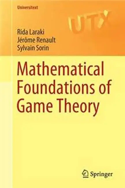 Mathematical Foundations of Game Theory by Laraki