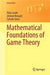 Mathematical Foundations of Game Theory by Laraki
