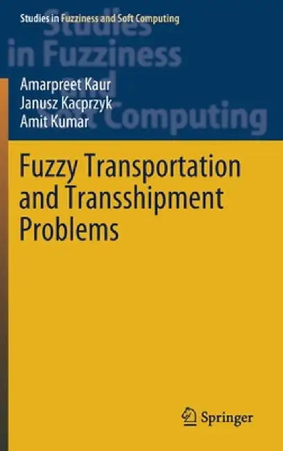 Fuzzy Transportation and Transshipment Problems by Amarpreet Kaur