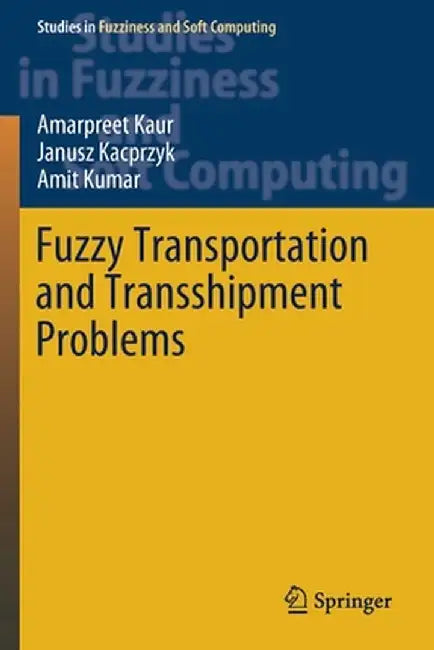Fuzzy Transportation and Transshipment Problems by Amarpreet Kaur