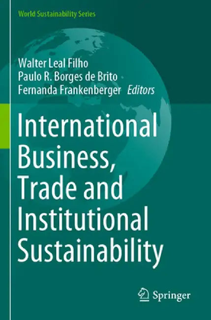 International Business, Trade and Institutional Sustainability (World Sustainability Series) by Walter Leal Filho