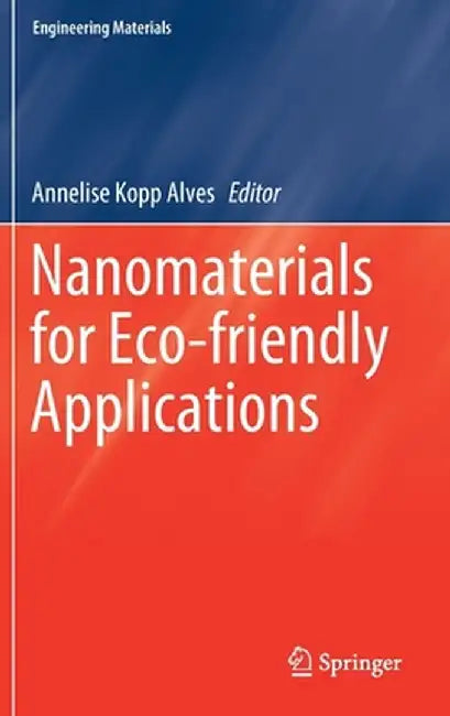 Nanomaterials for Eco-Friendly Applications by Annelise Kopp Alves