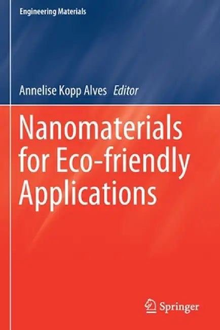 Nanomaterials for Eco-Friendly Applications by Annelise Kopp Alves