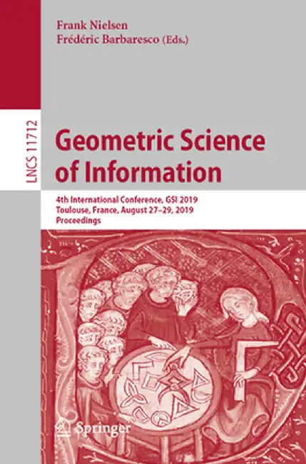 Geometric Science of Information: 4th International Conference, Gsi 2019, Toulouse, France, August 27-29, 2019, Proceedings by Frank Nielsen