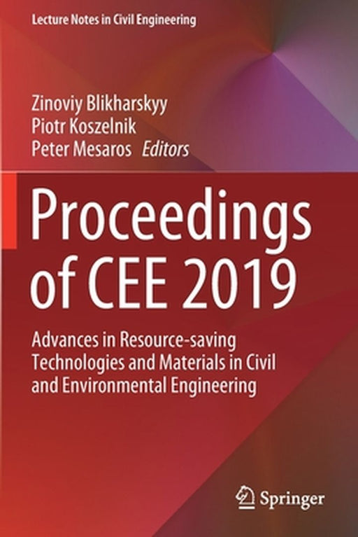 Proceedings of Cee 2019: Advances in Resource-Saving Technologies and Materials in Civil and Environmental Engineering by Zinoviy Blikharskyy