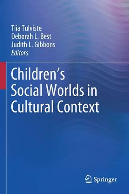 Children's Social Worlds in Cultural Context by Tiia Tulviste