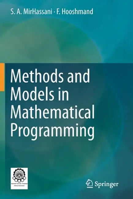 Methods and Models in Mathematical Programming by S. A. Mirhassani