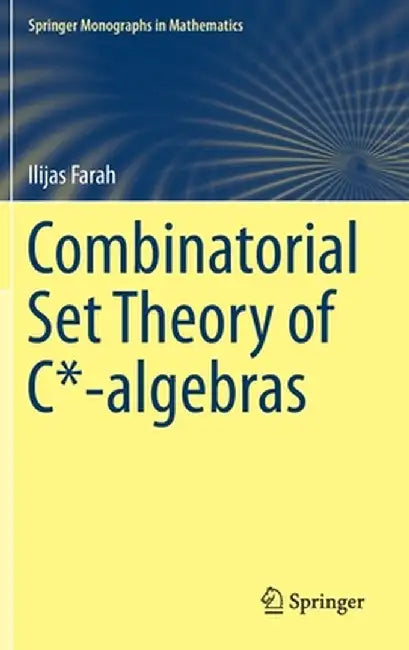 Combinatorial Set Theory of C*-Algebras by Ilijas Farah