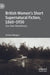 British Women's Short Supernatural Fiction, 1860-1930: Our Own Ghostliness by Victoria Margree