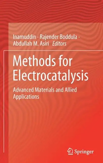 Methods for Electrocatalysis: Advanced Materials and Allied Applications by Inamuddin