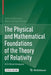 The Physical and Mathematical Foundations of the Theory of Relativity: A Critical Analysis by Antonio Romano
