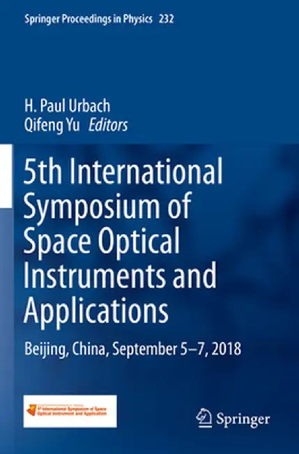 5th International Symposium of Space Optical Instruments and Applications: Beijing, China, September 5-7, 2018 by H. Paul Urbach