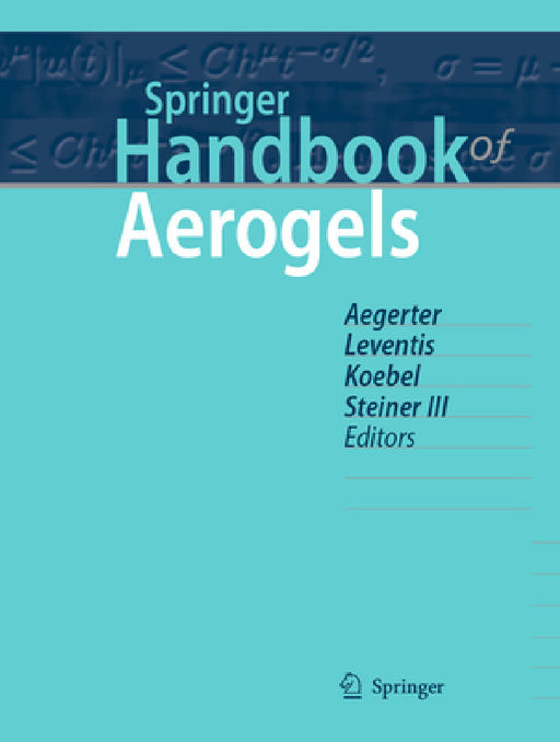 Springer Handbook of Aerogels by Michel A. Aegerter, Nicholas Leventis, Matthias Koebel