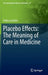 Placebo Effects: The Meaning of Care in Medicine by Pekka Louhiala
