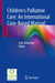 Children's Palliative Care: An International Case-Based Manual by Julia Downing