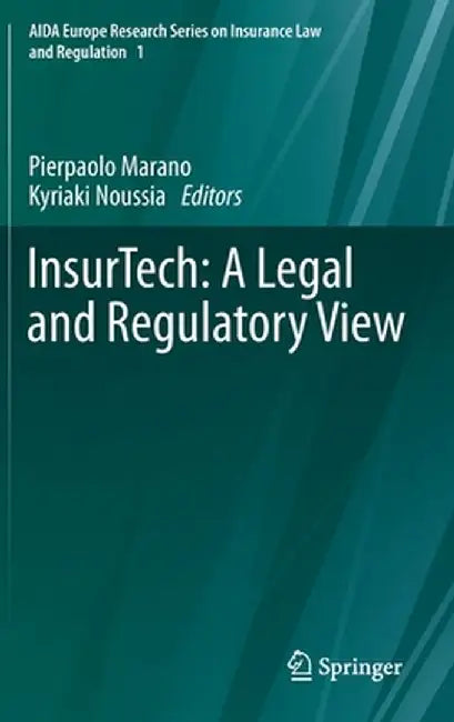 Insurtech: A Legal and Regulatory View by Pierpaolo Marano