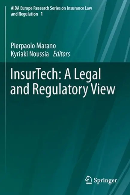 Insurtech: A Legal and Regulatory View by Pierpaolo Marano