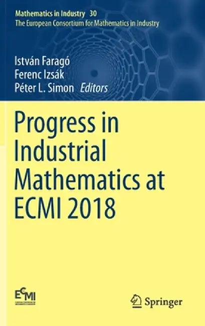 Progress in Industrial Mathematics at Ecmi 2018 by István Faragó