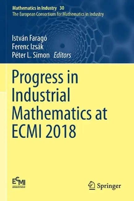 Progress in Industrial Mathematics at Ecmi 2018 by István Faragó