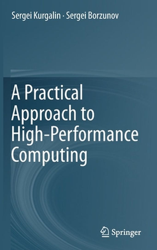 A Practical Approach to High-Performance Computing by Sergei Kurgalin