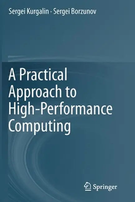 A Practical Approach to High-Performance Computing by Sergei Kurgalin