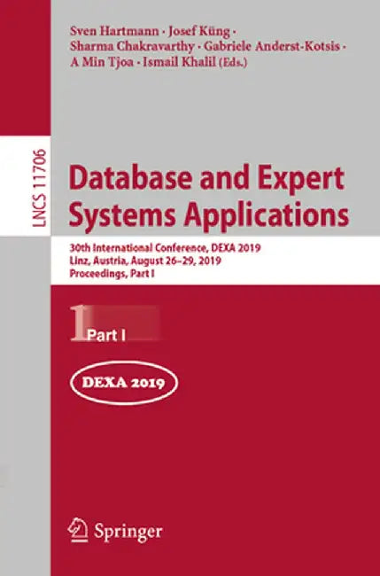 Database and Expert Systems Applications: 30th International Conference, Dexa 2019, Linz, Austria, August 26-29, 2019, Proceedings, Part I by Sven Hartmann