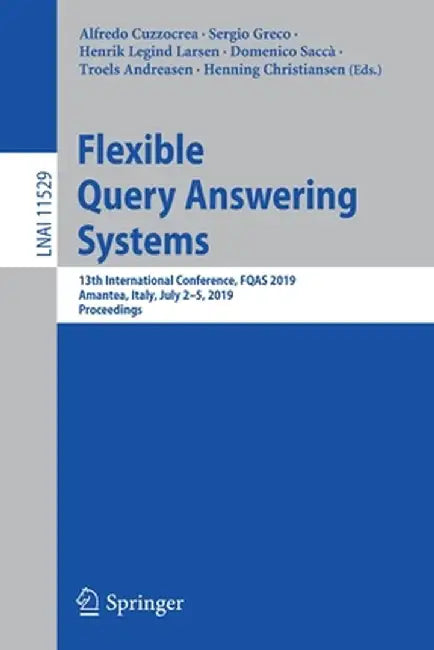 Flexible Query Answering Systems: 13th International Conference, Fqas 2019, Amantea, Italy, July 2-5, 2019, Proceedings by Alfredo Cuzzocrea