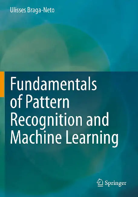 Fundamentals of Pattern Recognition and Machine Learning by Braga-Neto, Ulisses