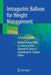 Intragastric Balloon for Weight Management: A Practical Guide by Manoel Galvao Neto