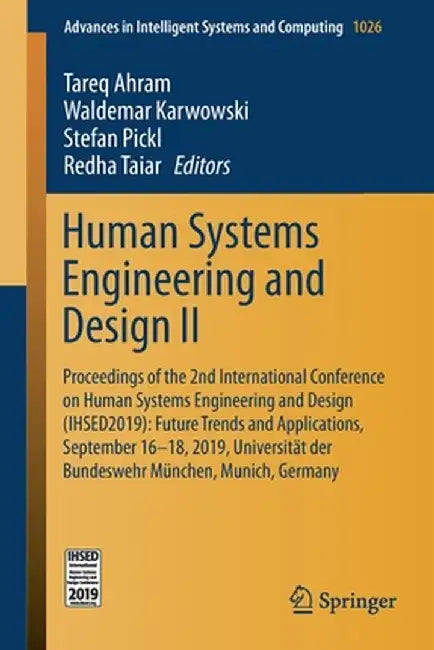 Human Systems Engineering and Design II: Proceedings of the 2nd International Conference on Human Systems Engineering and Design (Ihsed2019): Future T by Tareq Ahram