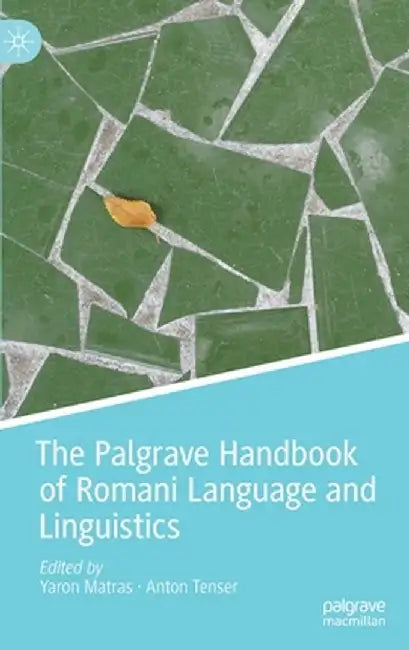 The Palgrave Handbook of Romani Language and Linguistics by Yaron Matras