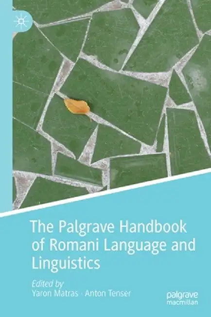 The Palgrave Handbook of Romani Language and Linguistics by Yaron Matras