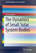 The Dynamics of Small Solar System Bodies by Jeremy Wood