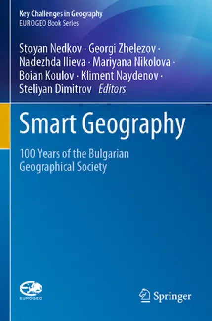 Smart Geography: 100 Years of the Bulgarian Geographical Society by Stoyan Nedkov