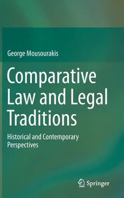 Comparative Law and Legal Traditions: Historical and Contemporary Perspectives by George Mousourakis