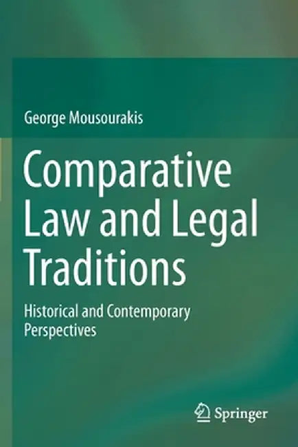 Comparative Law and Legal Traditions: Historical and Contemporary Perspectives by George Mousourakis