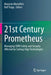 21st Century Prometheus: Managing Cbrn Safety and Security Affected by Cutting-Edge Technologies by Maurizio Martellini