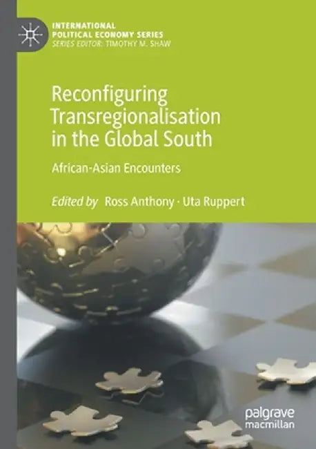 Reconfiguring Transregionalisation in the Global South: African-Asian Encounters by Ross Anthony