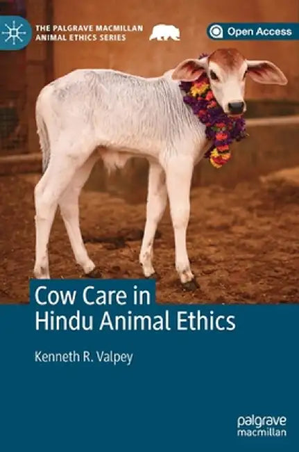 Cow Care in Hindu Animal Ethics by Kenneth R. Valpey