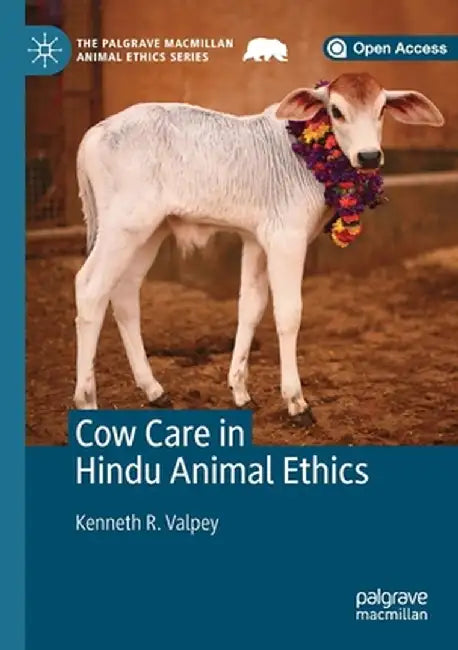 Cow Care in Hindu Animal Ethics by Kenneth R. Valpey